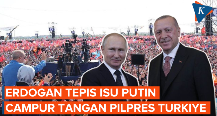 Erdogan Bantah Putin Ikut Campur Pilpres Turki